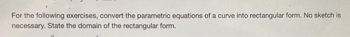 Solved For The Following Exercises, Convert The Parametric | Chegg.com