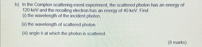Solved b) In the Compton scattering event experiment, the | Chegg.com
