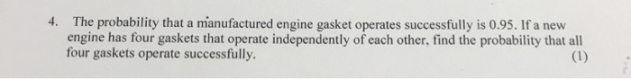 Solved 4. The probability that a manufactured engine gasket | Chegg.com