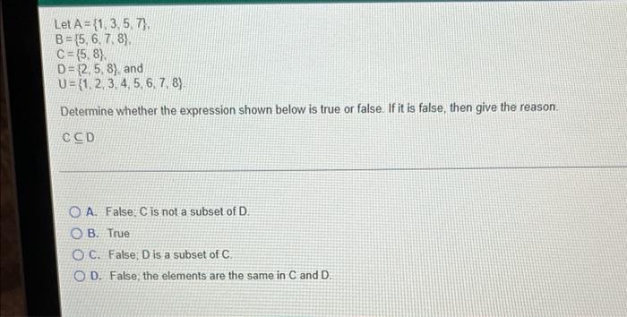 Solved Let A=(1, 3, 5, 7). B=(5, 6, 7, 8) C=(5,8) D=(2,5,8), | Chegg.com