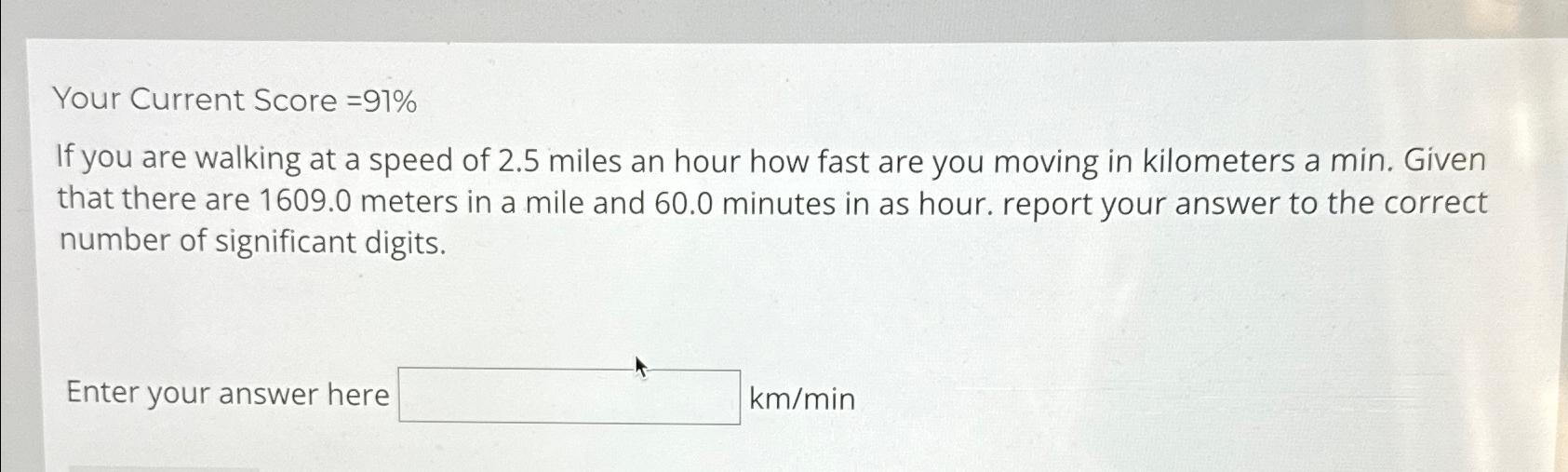 Solved Your Current Score 91 If you are walking at a speed Chegg