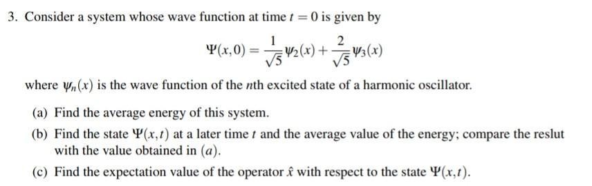 Solved 3. Consider a system whose wave function at time t =0 | Chegg.com
