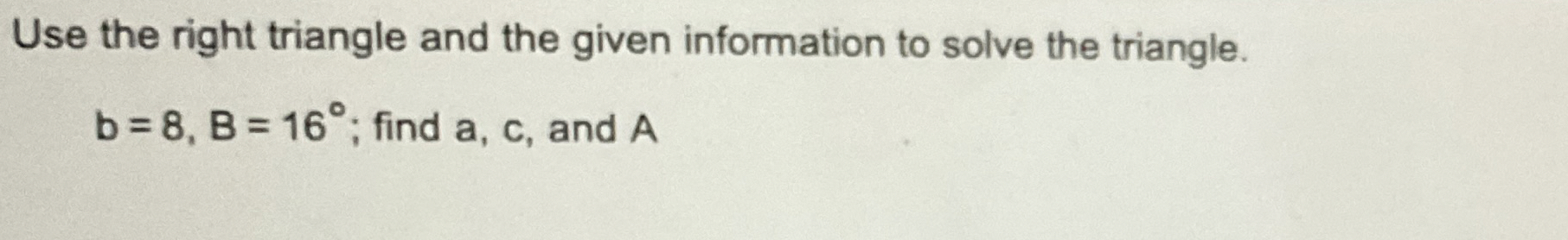 Solved Use the right triangle and the given information to | Chegg.com