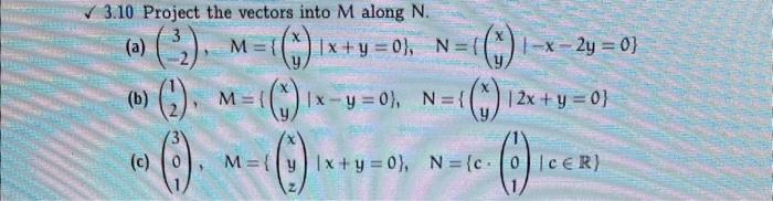 Solved 3.10 Project the vectors into M along N. (a) | Chegg.com