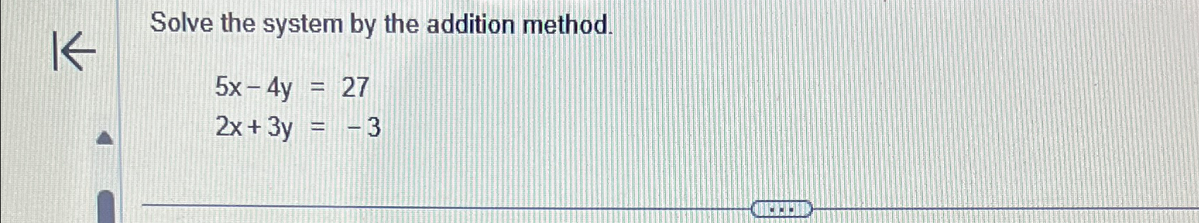 Solved Solve the system by the addition | Chegg.com