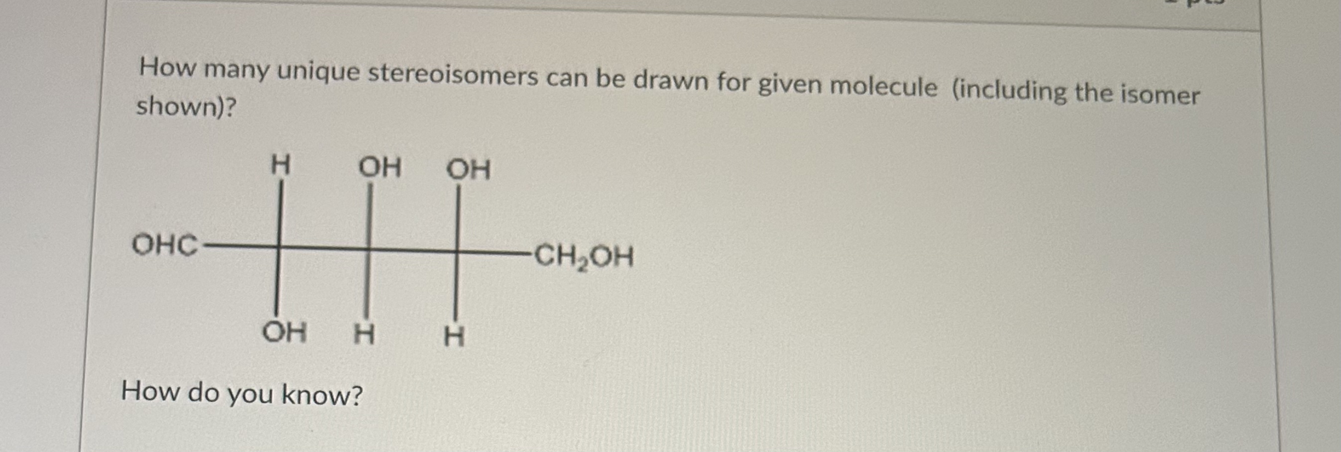 Solved How Many Unique Stereoisomers Can Be Drawn For Given Chegg Com