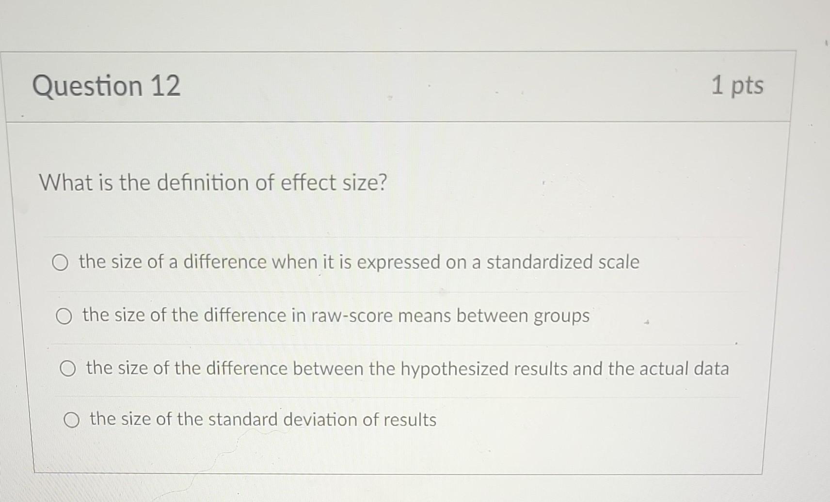 Solved What is the definition of effect size? the size of a