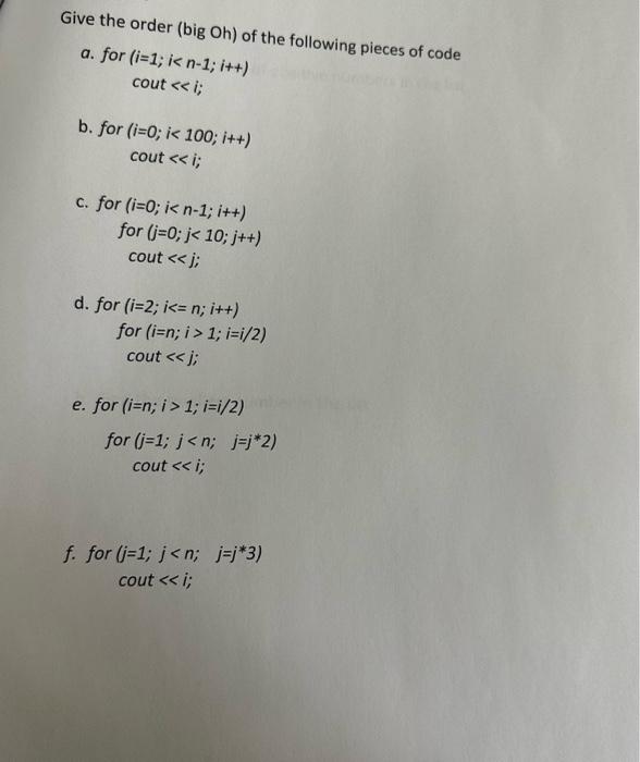 Solved Give the order (big Oh) of the following pieces of | Chegg.com