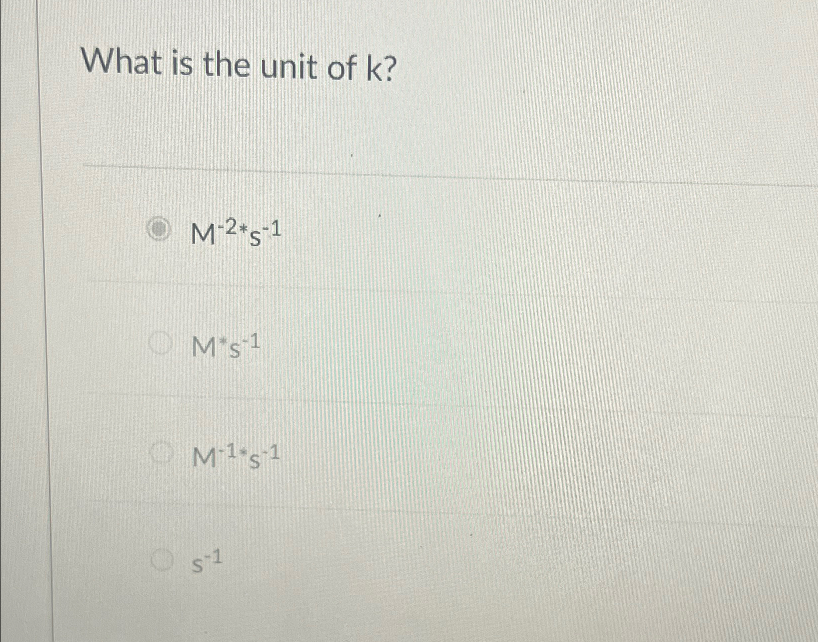 Solved What is the unit of k ?M-2**s-1M**s-1M-1**s-1s-1 | Chegg.com