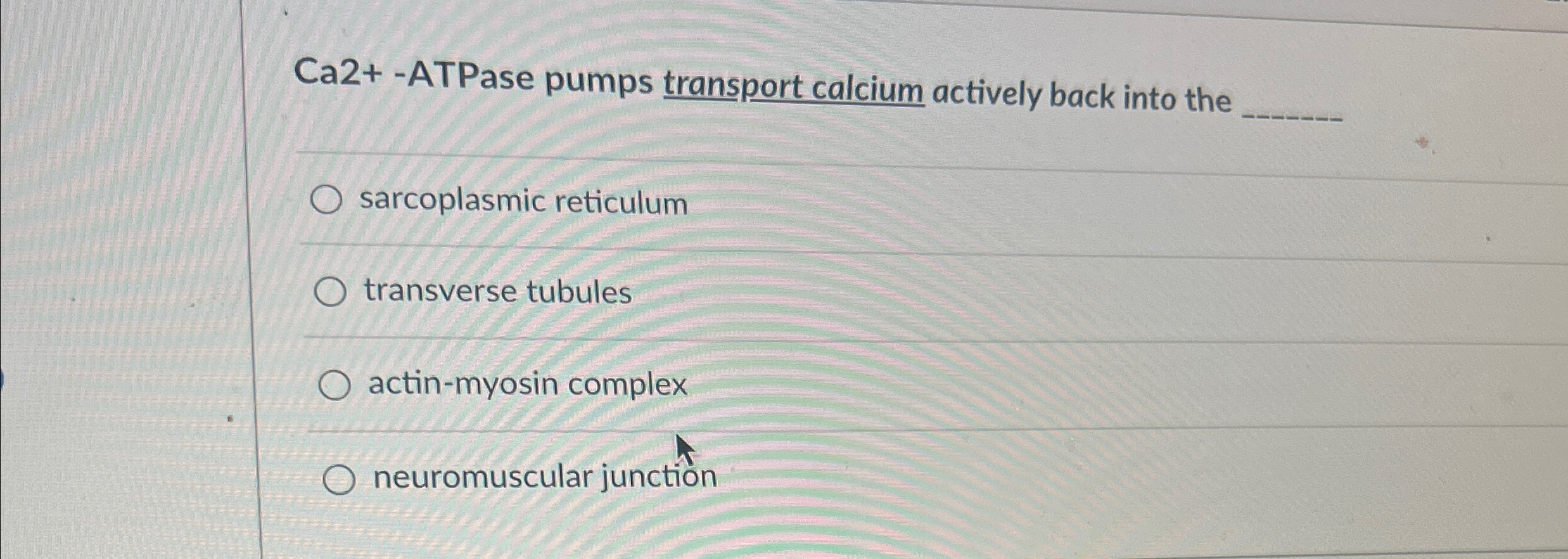 Solved Ca2+ -ATPase pumps transport calcium actively back | Chegg.com