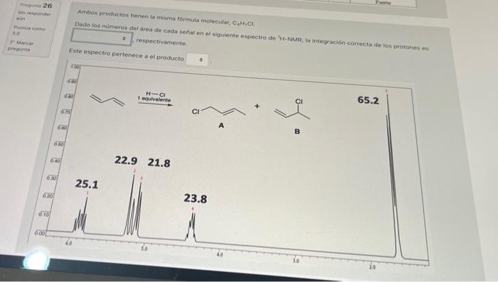 26 Ambos productos tienen la misma formula molecular, C.H.CH Dado los números del área de cada serial en el siguiente espectr