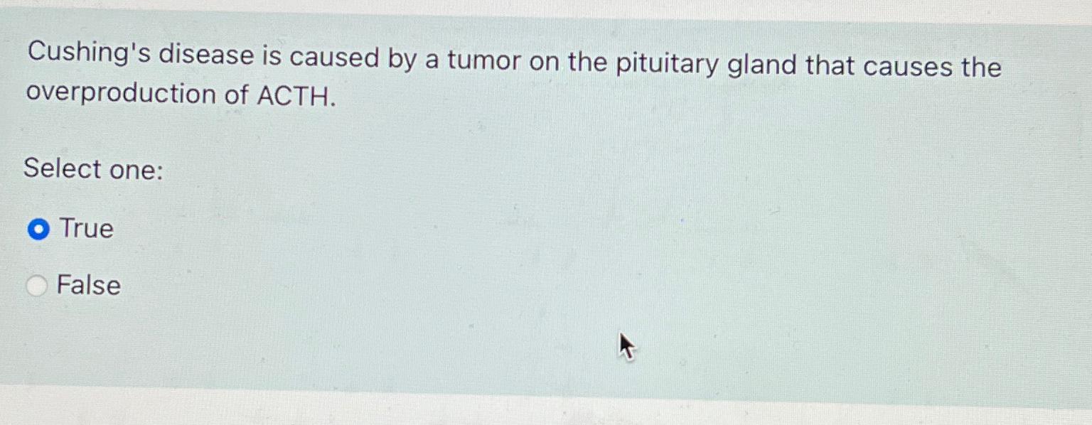 Solved Cushing's disease is caused by a tumor on the
