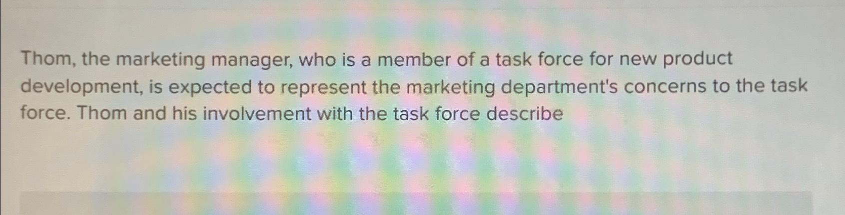 Solved Thom, the marketing manager, who is a member of a | Chegg.com