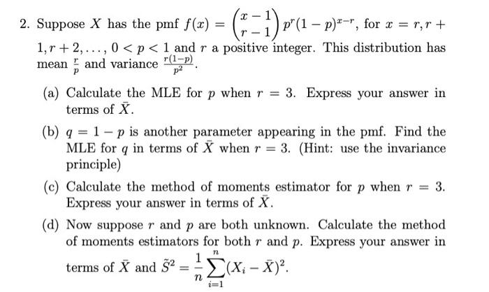 Solved 2. Suppose X has the pmff(x)=(x−1r−1)pr(1−p)x−r, for | Chegg.com