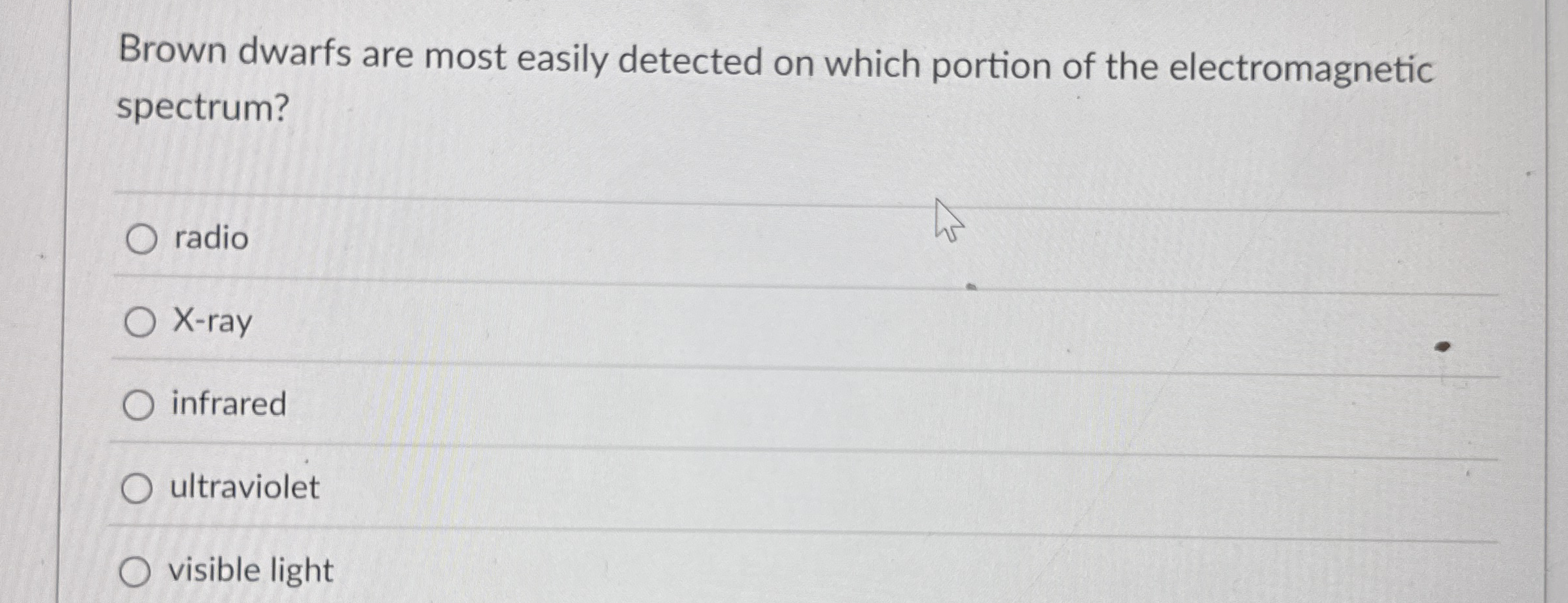 Solved Brown dwarfs are most easily detected on which