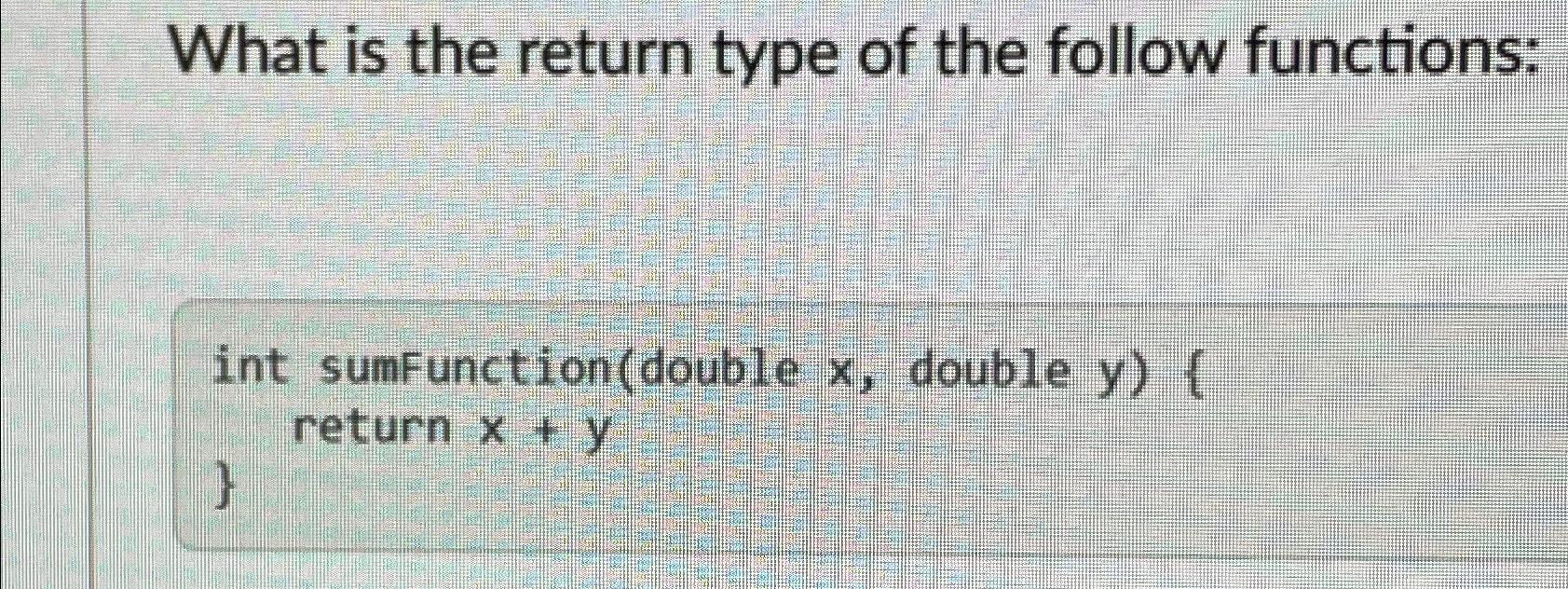 Solved What is the return type of the follow functions:int | Chegg.com