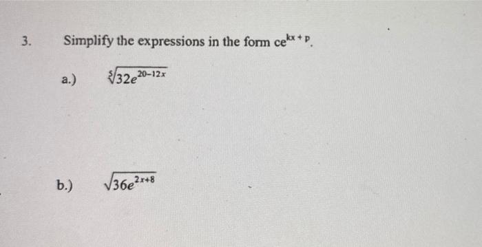 Solved الما 3. Simplify the expressions in the form cekx+p. | Chegg.com