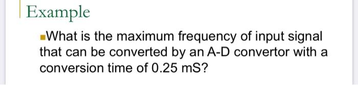 Solved Example What is the maximum frequency of input signal | Chegg.com