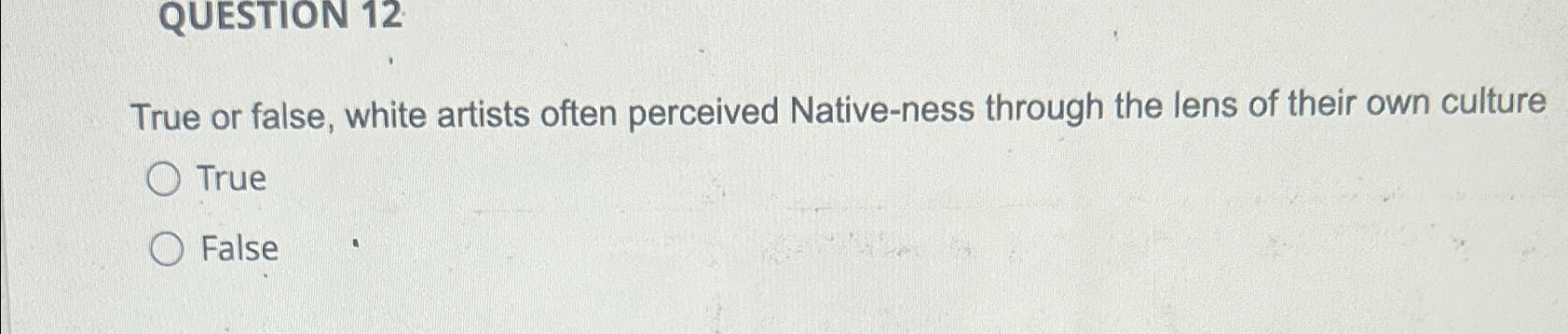 Solved QUESTION 12True or false, white artists often | Chegg.com