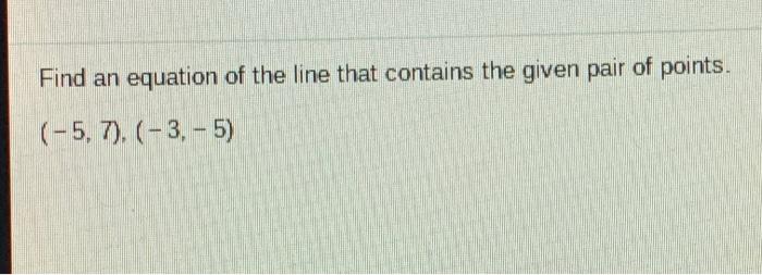 Solved Find an equation of the line that contains the given | Chegg.com