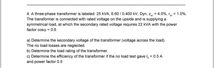 Solved 4. A three-phase transformer is labeled: 25 kVA, 6.60 | Chegg.com