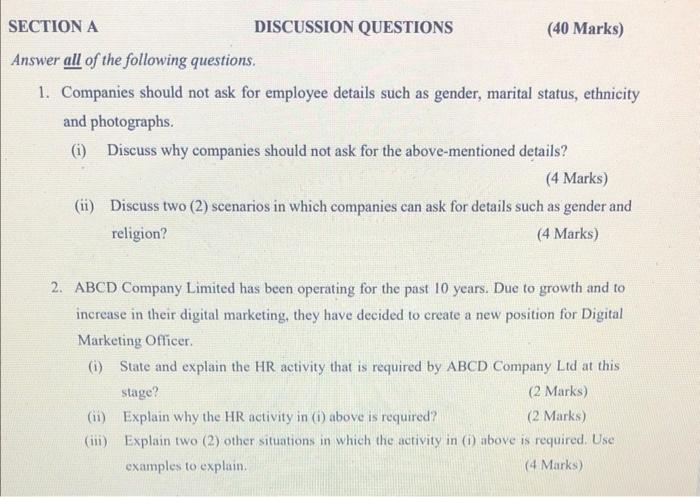 DISCUSSION QUESTIONS
SECTION A
Answer all of the following questions.
1. Companies should not ask for employee details such a