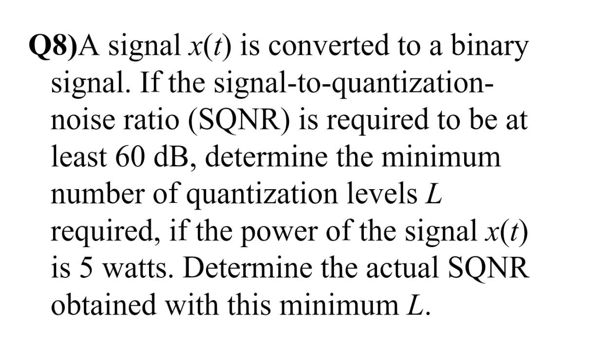 Solved Q8)A signal x(t) is converted to a binary signal. If | Chegg.com
