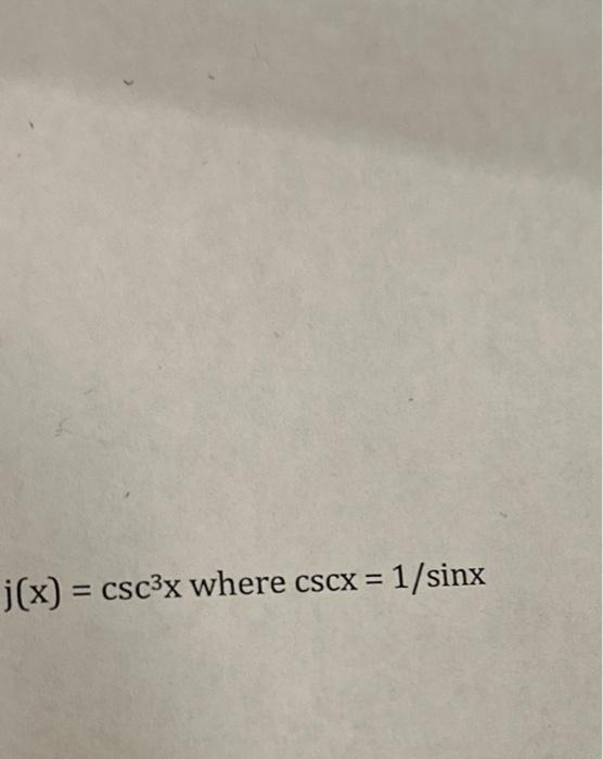 Solved j(x)=csc3x where cscx=1/sinx | Chegg.com