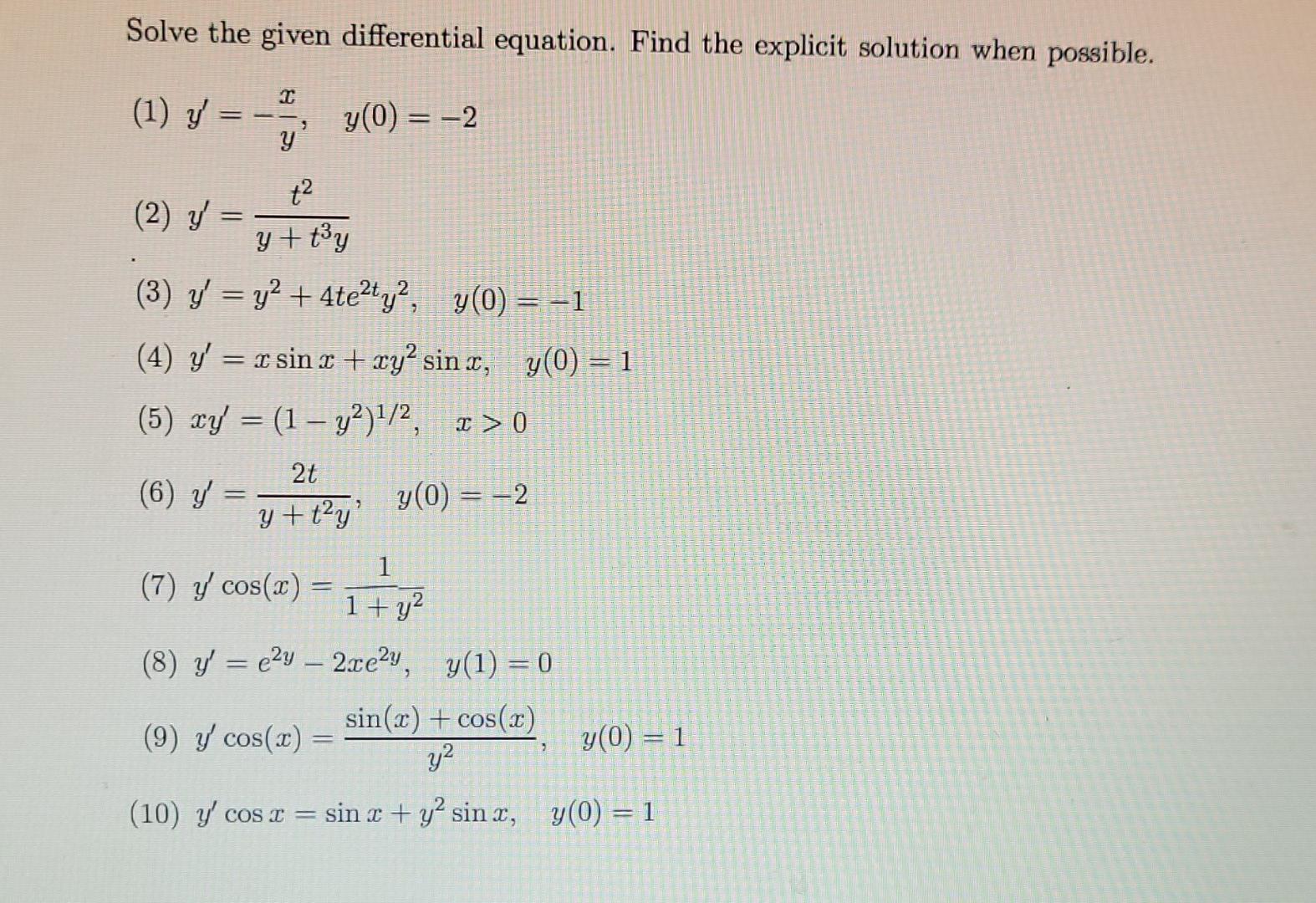 Solve the given differential equation. Find the explicit solution when possible. I (1) y = y(0) = -2 y +² (2) y = y+t³y (3)