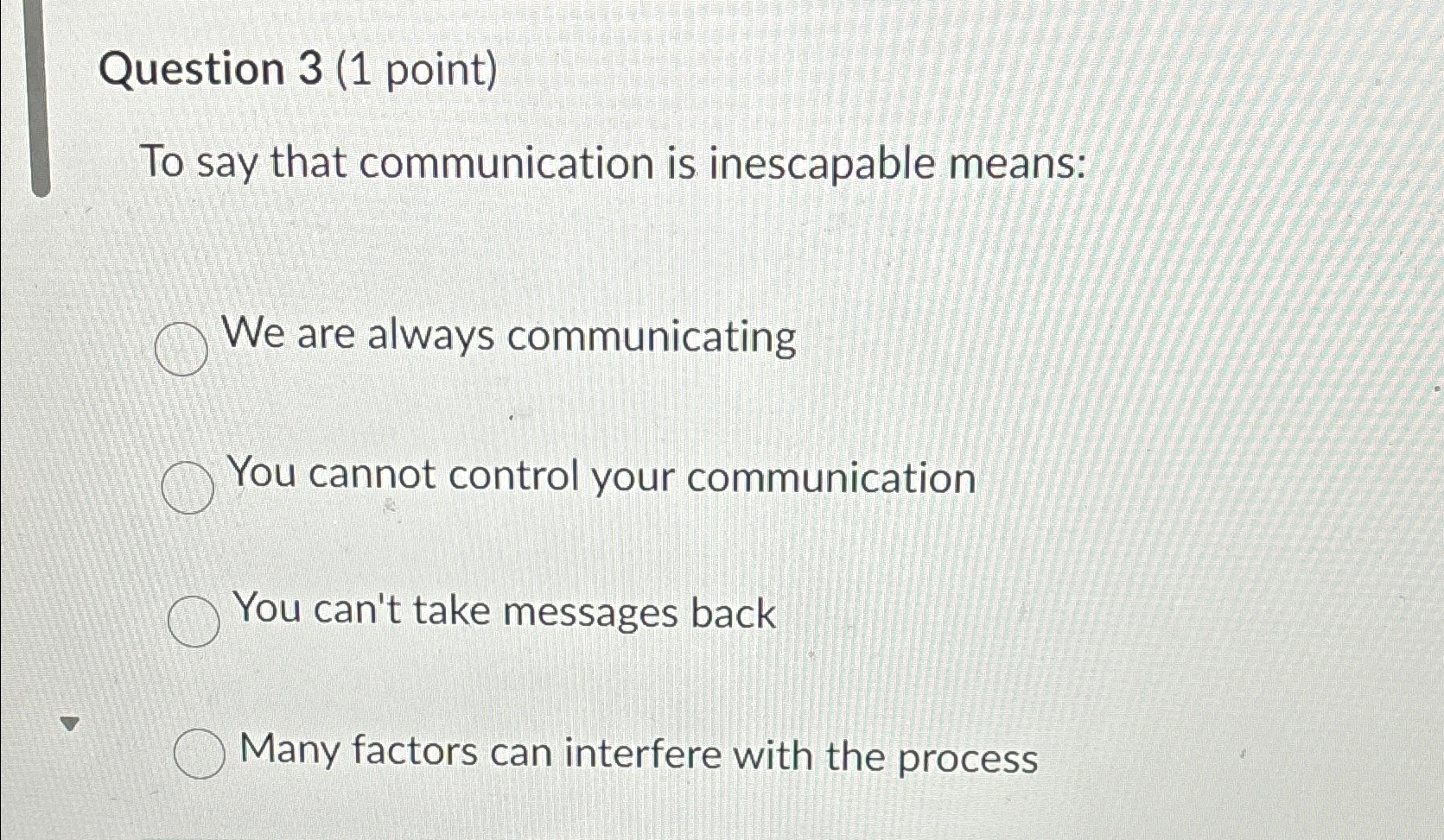 Solved Question 3 (1 ﻿point)To say that communication is | Chegg.com