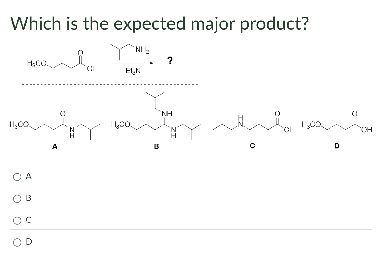 Solved Which is the expected major product? A B C D | Chegg.com
