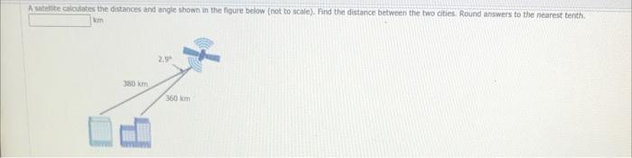 Solved A satellite calculates the distances and angle shown | Chegg.com