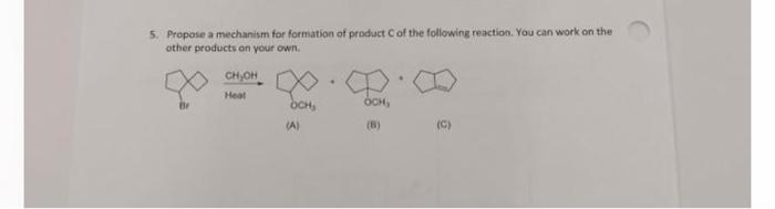 Solved 5. Propose a mechanism for formation of product C of | Chegg.com