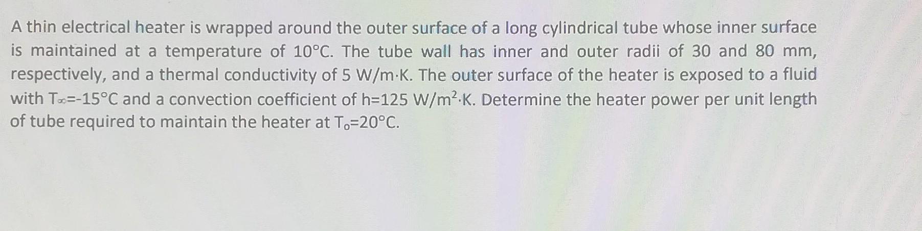 Solved A thin electrical heater is wrapped around the outer | Chegg.com