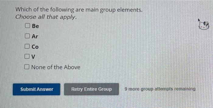 Solved Which of the following are main group elements. | Chegg.com