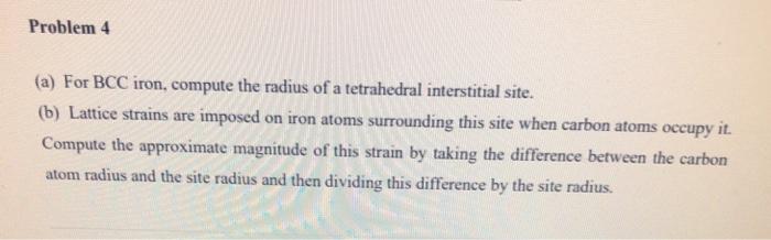 Solved Problem 4 (a) For BCC iron, compute the radius of a | Chegg.com