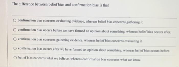 solved-the-difference-between-belief-bias-and-confirmation-chegg