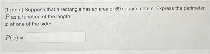 Solved (1 point) Suppose that a rectangle has an area of 69 | Chegg.com