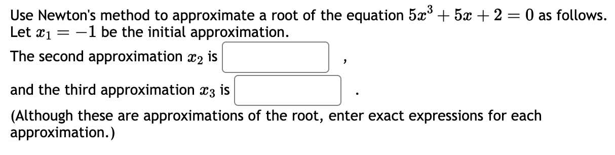 Solved Use Newton's method to approximate a root of the | Chegg.com