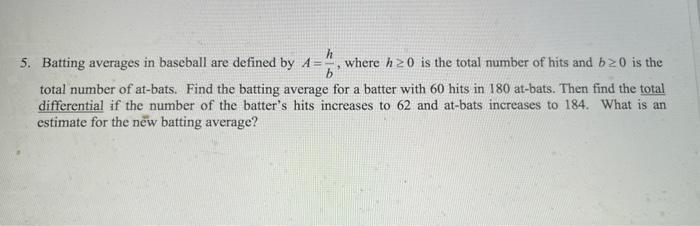 Solved h 5. Batting averages in baseball are defined by A = | Chegg.com