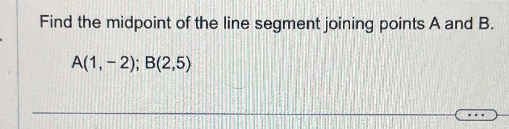 Solved Find The Midpoint Of The Line Segment Joining Points 6472