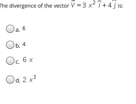 Solved The Divergence Of The Vector V 3 X I 4 J Is O Chegg Com
