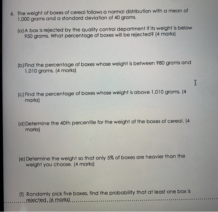 Solved 6. The Weight Of Boxes Of Cereal Follows A Normal | Chegg.com