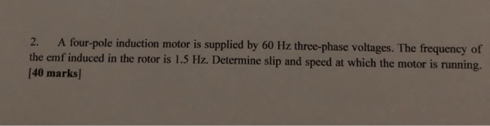Solved 2. A four-pole induction motor is supplied by 60 Hz | Chegg.com