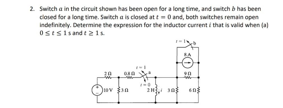 Solved 2. Switch a in the circuit shown has been open for a | Chegg.com