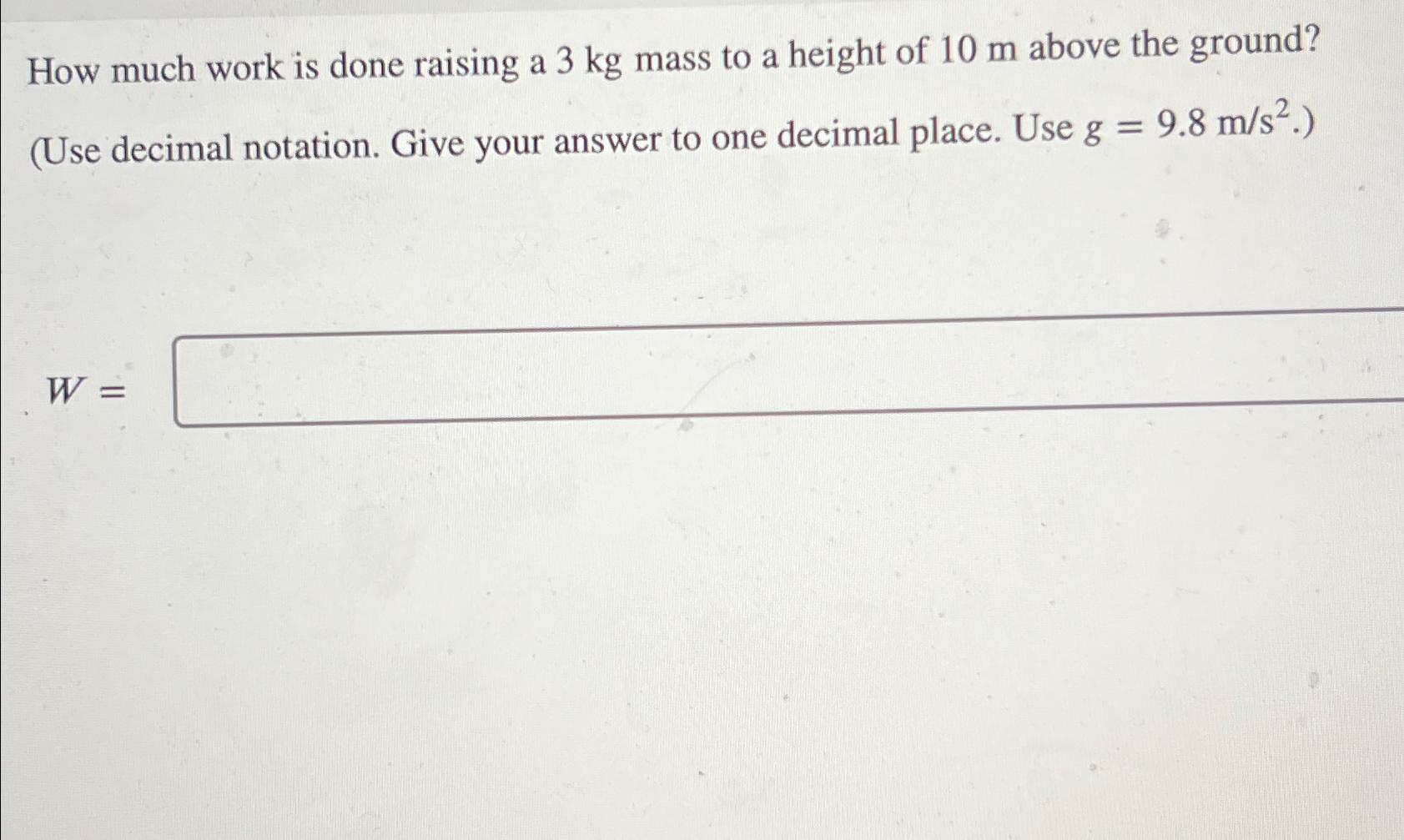 solved-how-much-work-is-done-raising-a-3kg-mass-to-a-height-chegg