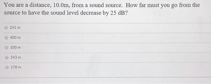 Solved You are a distance, 10.0m, from a sound source. How | Chegg.com