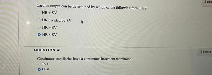 2 poir Cardiac output can be determined by which of the following formulas? HR + SV HR divided by SV HR - SV O HRX SV QUESTIO