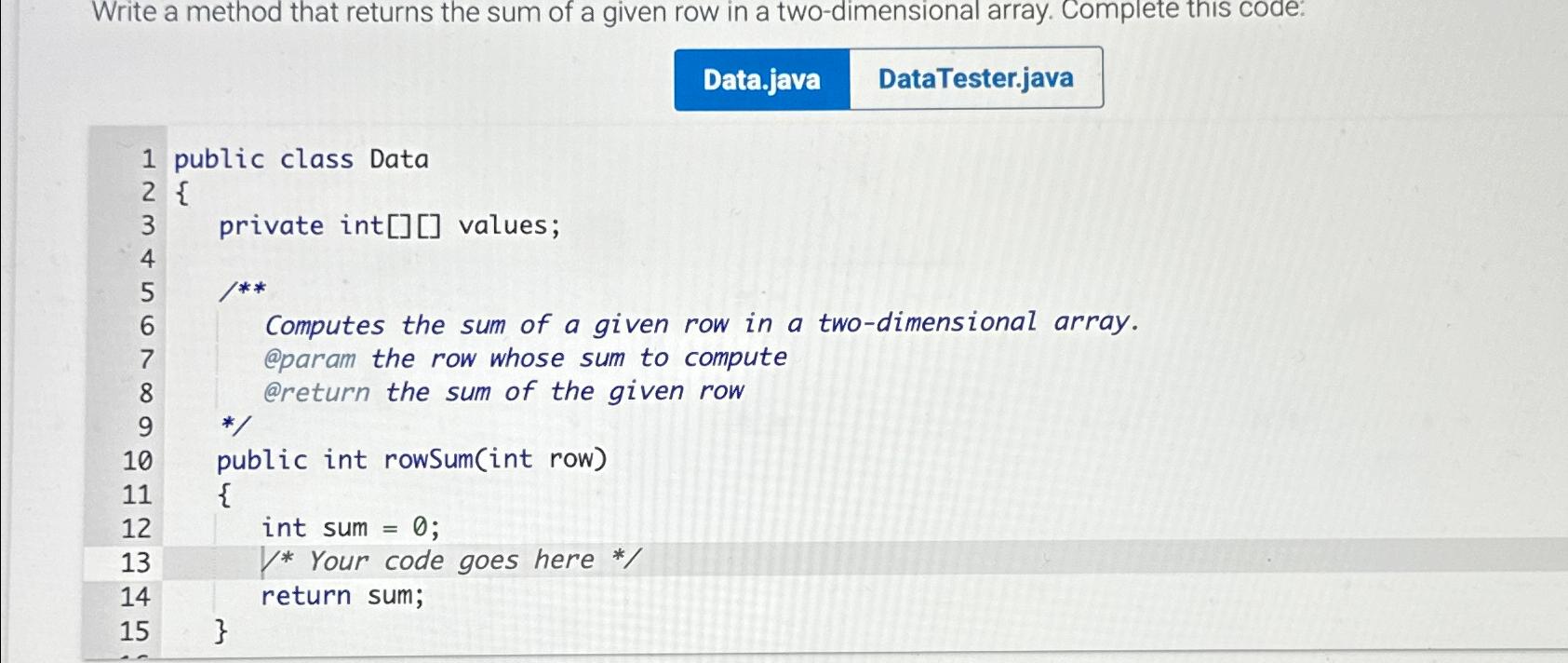 Solved Write a method that returns the sum of a given row in