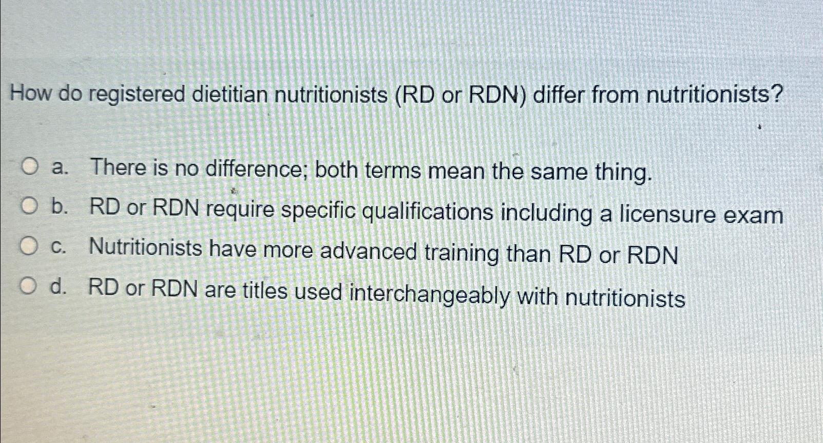 Solved How do registered dietitian nutritionists (RD or RDN)